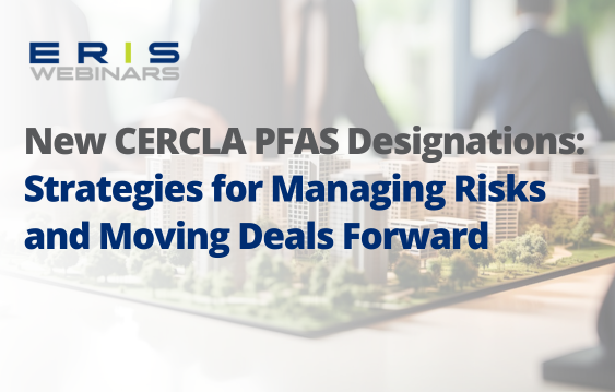 Webinar – New CERCLA PFAS Designations: Strategies for Managing Risks and Moving Deals Forward